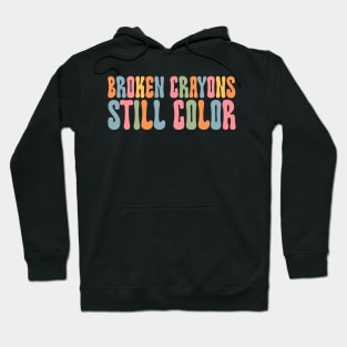 Broken Crayons Still Color Shirt Art Teacher Gift Hoodie